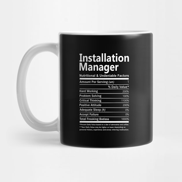 Installation Manager T Shirt - Nutritional and Undeniable Factors Gift Item Tee by Ryalgi